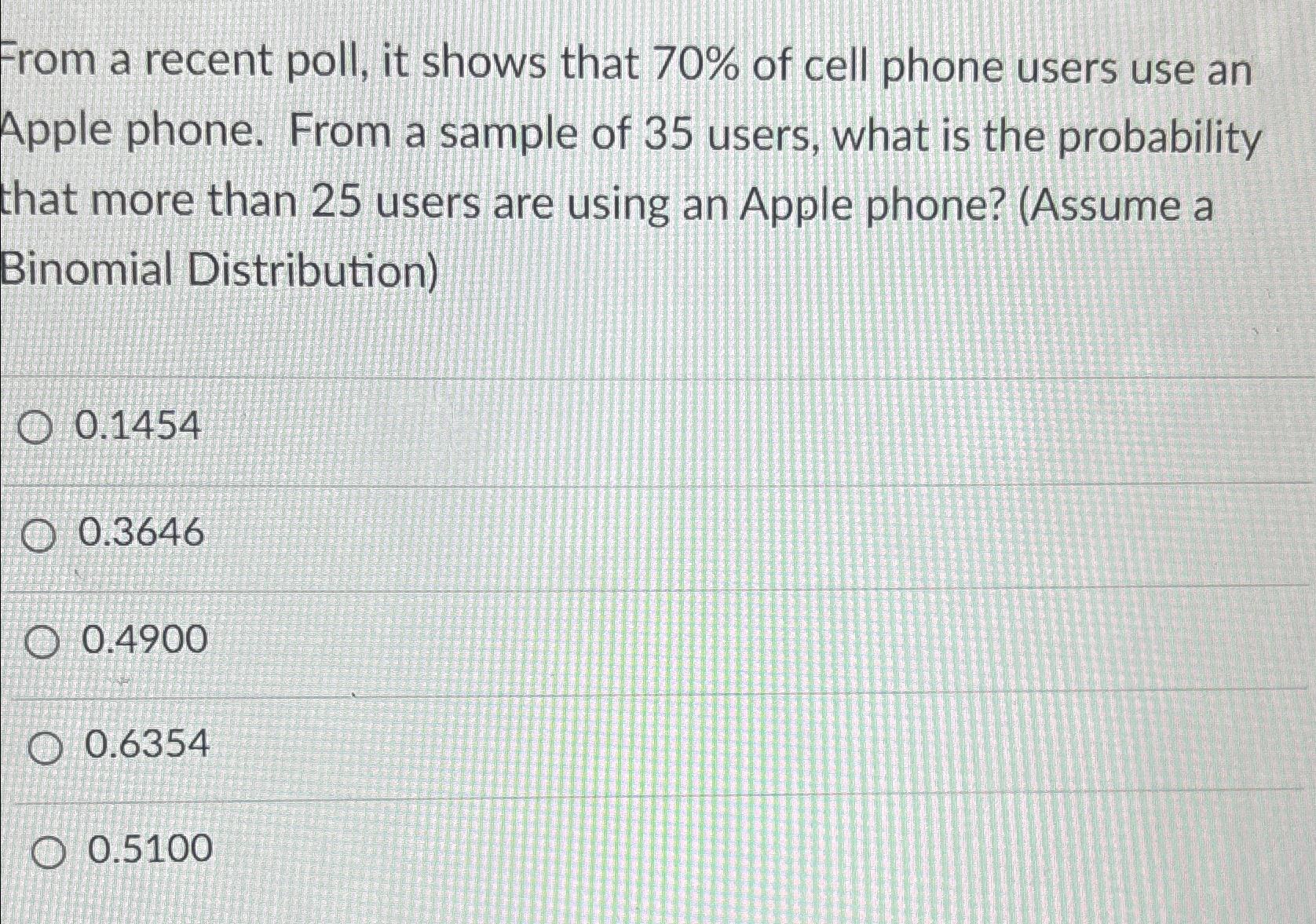 Solved From a recent poll, it shows that 70% ﻿of cell phone | Chegg.com
