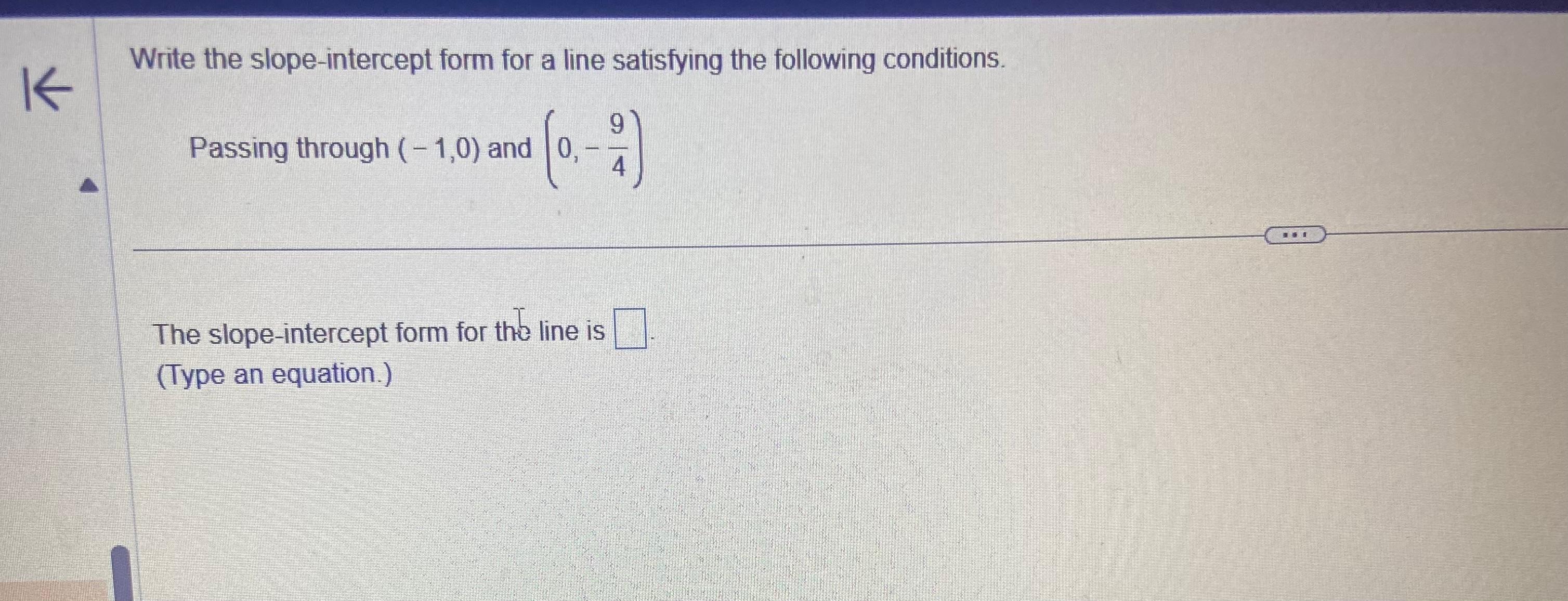 Solved Write the slope-intercept form for a line satisfying | Chegg.com