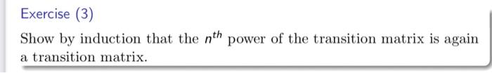 Solved Exercise (3) Show by induction that the nth power of | Chegg.com