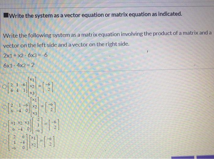 Solved Write the system as a vector equation or matrix | Chegg.com