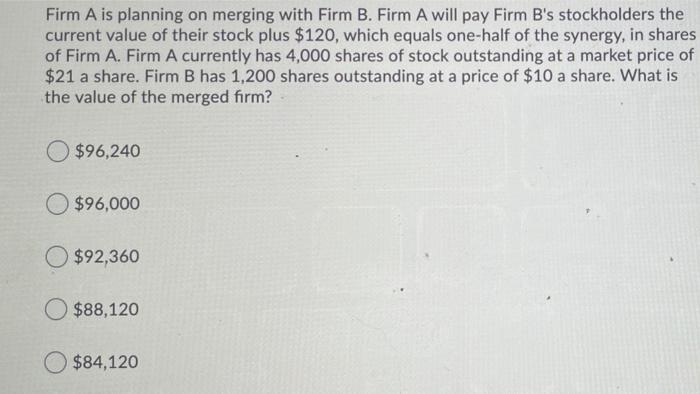 Solved Firm A Is Planning On Merging With Firm B. Firm A | Chegg.com