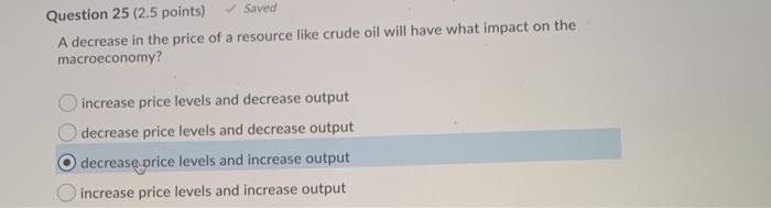 Solved Question 25 (2.5 points) Saved A decrease in the | Chegg.com