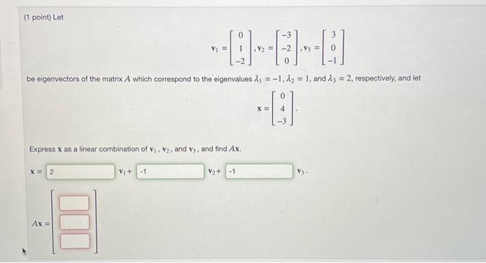 Solved v1=⎣⎡01−2⎦⎤,v2=⎣⎡−3−20⎦⎤,v3=⎣⎡30−1⎦⎤ be eigenvectors | Chegg.com