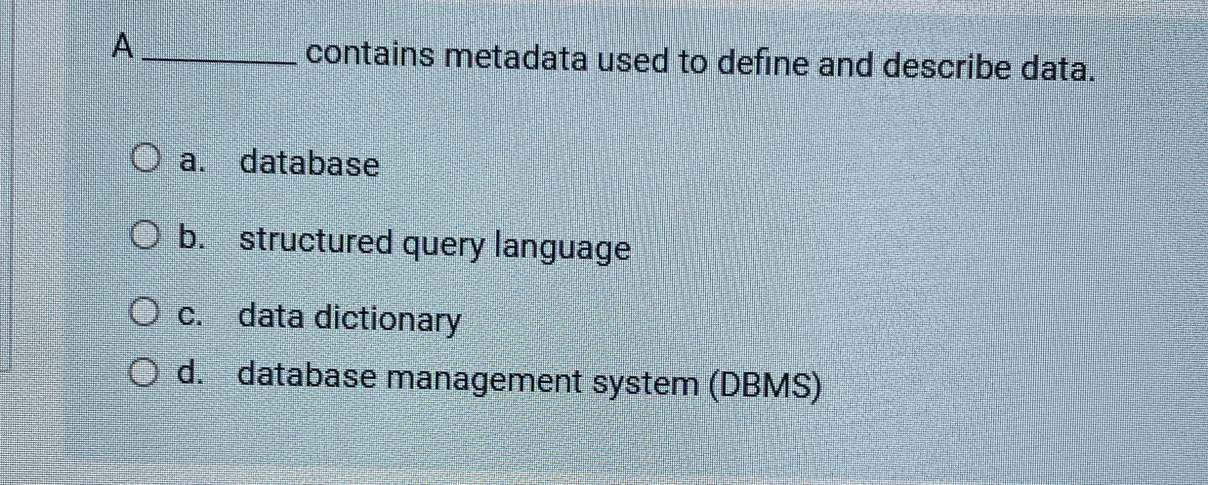 Solved A q, ﻿contains metadata used to define and describe | Chegg.com