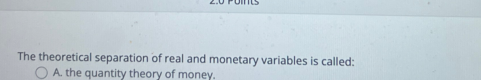 Solved The theoretical separation of real and monetary | Chegg.com