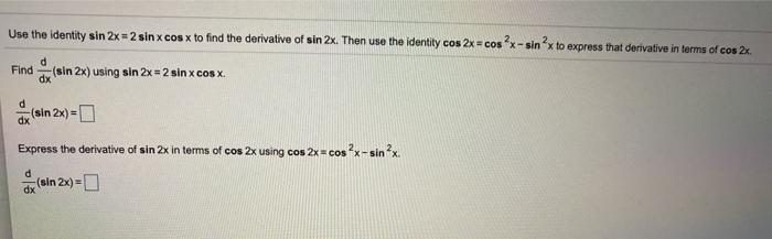 Solved Use the identity sin 2x=2 sin x cos x to find the | Chegg.com