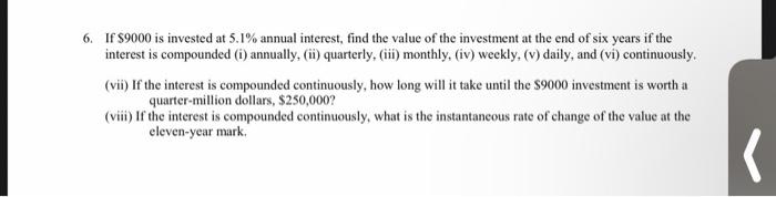 Solved 6. If $9000 Is Invested At 5.1% Annual Interest, Find | Chegg.com