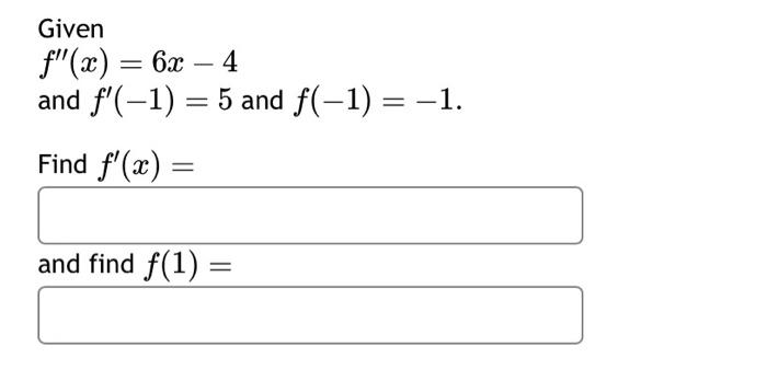 Solved Given F′′ X 6x−4 And F′ −1 5 And F −1 −1 Find