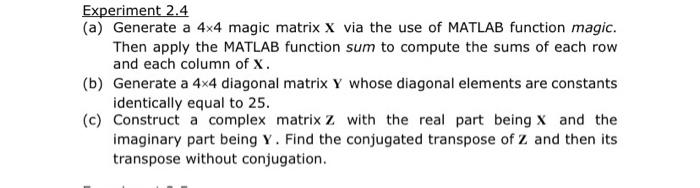 Solved Experiment 2.4 (a) Generate a 4×4 magic matrix X via | Chegg.com