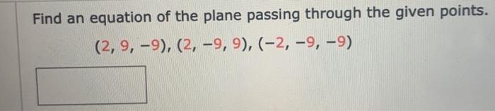 Solved Find an equation of the plane passing through the | Chegg.com