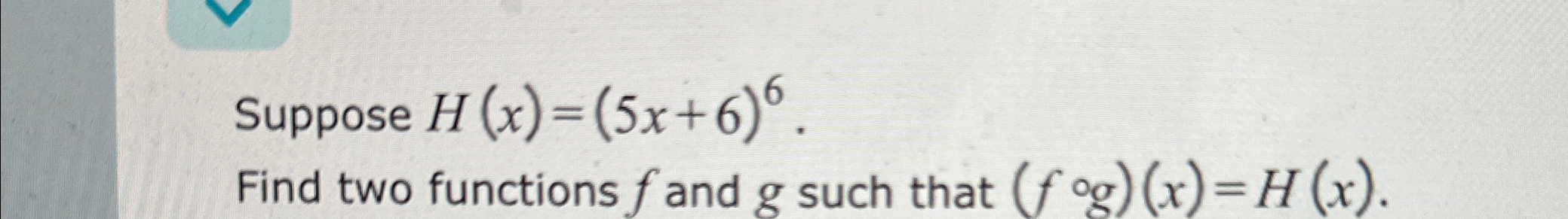 Solved Suppose H X 5x 6 6 Find Two Functions F ﻿and G