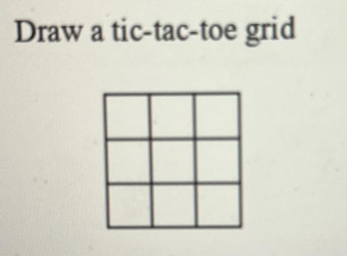 Solved Draw a tic-tac-toe grid | Chegg.com