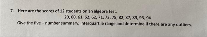 Solved 7. Here are the scores of 12 students on an algebra | Chegg.com