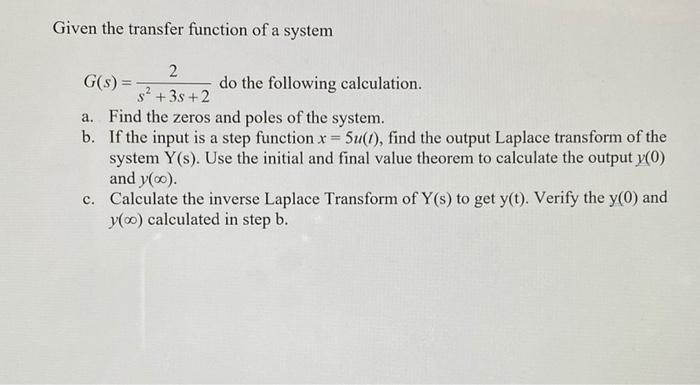 Solved Given the transfer function of a system 2 G(s) = do | Chegg.com