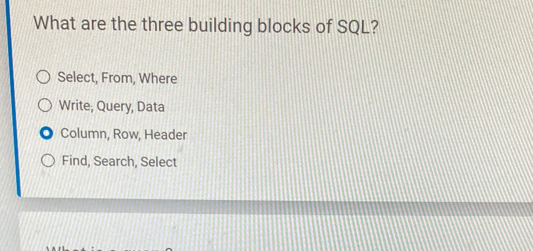 Solved What are the three building blocks of SQL Select Chegg