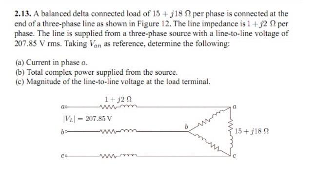 Solved 2.13. A balanced delta connected load of 15+j18 12 | Chegg.com