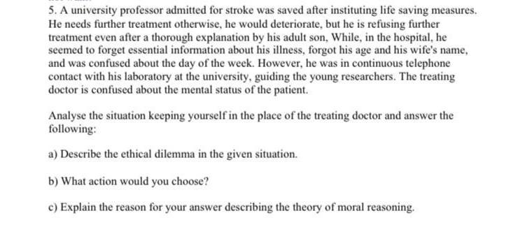 5. A university professor admitted for stroke was saved after instituting life saving measures. He needs further treatment ot