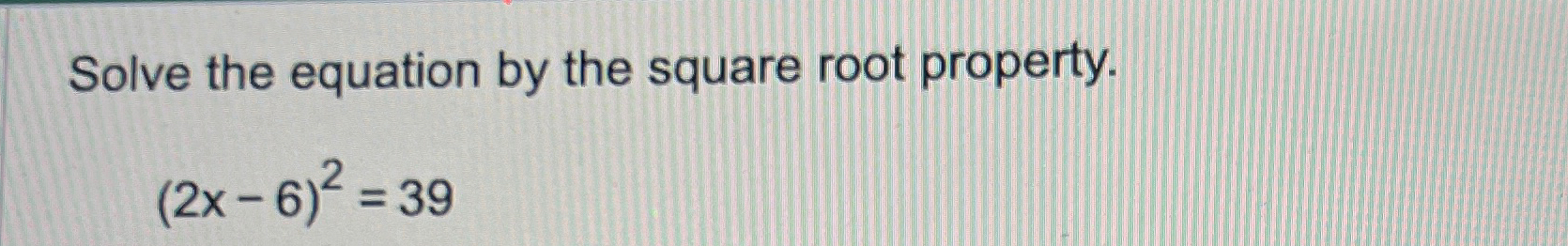 Solved Solve the equation by the square root | Chegg.com