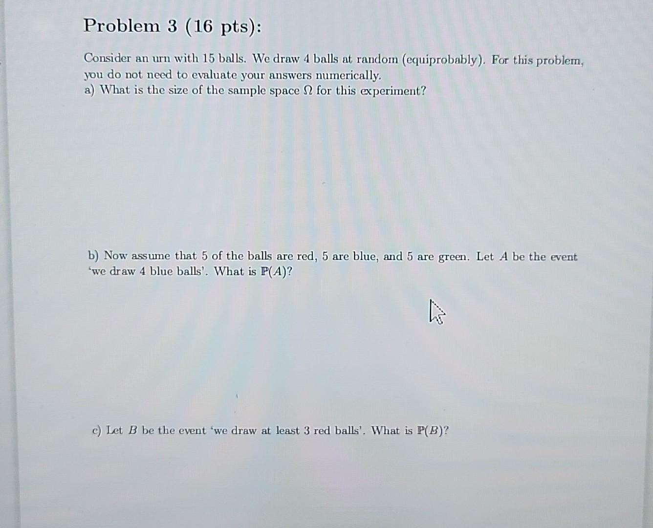 Solved Consider an urn with 15 balls. We draw 4 balls at