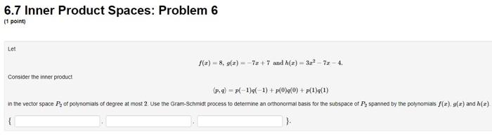 Solved 6.7 Inner Product Spaces: Problem 6 (1 point) Let () | Chegg.com