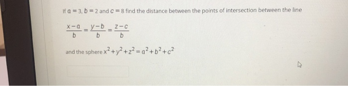 Solved If a = 3, b = 2 and C = 8 find the distance between | Chegg.com