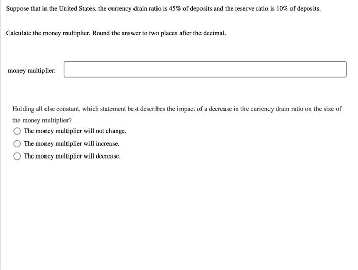 Solved Suppose that in the United States, the currency drain