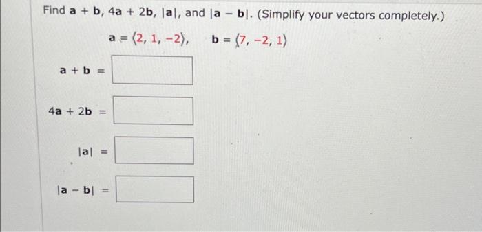 Solved Find A+b,4a+2b,∣a∣, And ∣a−b∣. (Simplify Your Vectors | Chegg.com