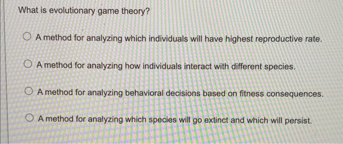 Solved What is evolutionary game theory? A method for | Chegg.com
