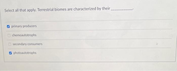 Solved Select All That Apply. Terrestrial Biomes Are | Chegg.com