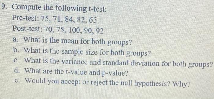 Solved 9. Compute the following t-test: Pre-test: 75, 71, | Chegg.com