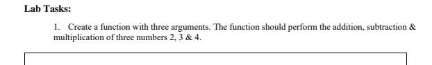 Solved Lab Tasks: 1. Create a function with three arguments. | Chegg.com