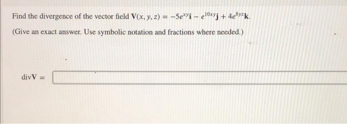 Solved Find the divergence of the vector field | Chegg.com