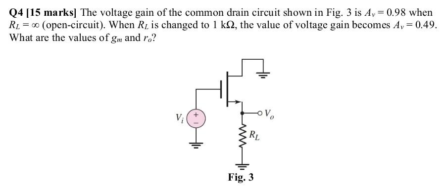 Solved Q4 [15 marks] The voltage gain of the common drain | Chegg.com