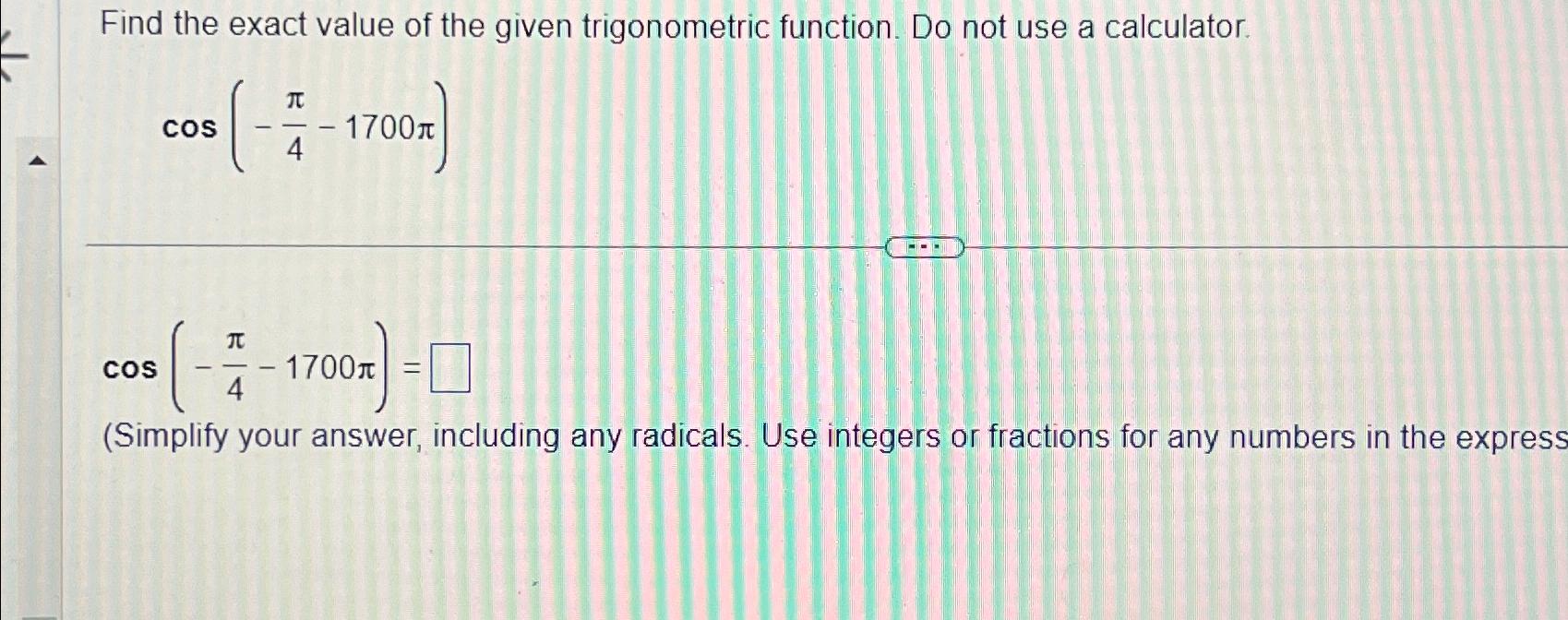 find the exact value of the trigonometric function cos pi 4