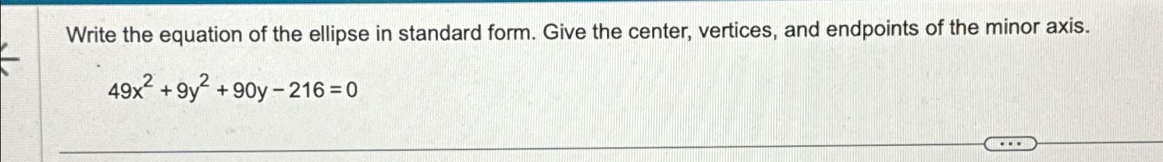 Solved Write the equation of the ellipse in standard form. | Chegg.com