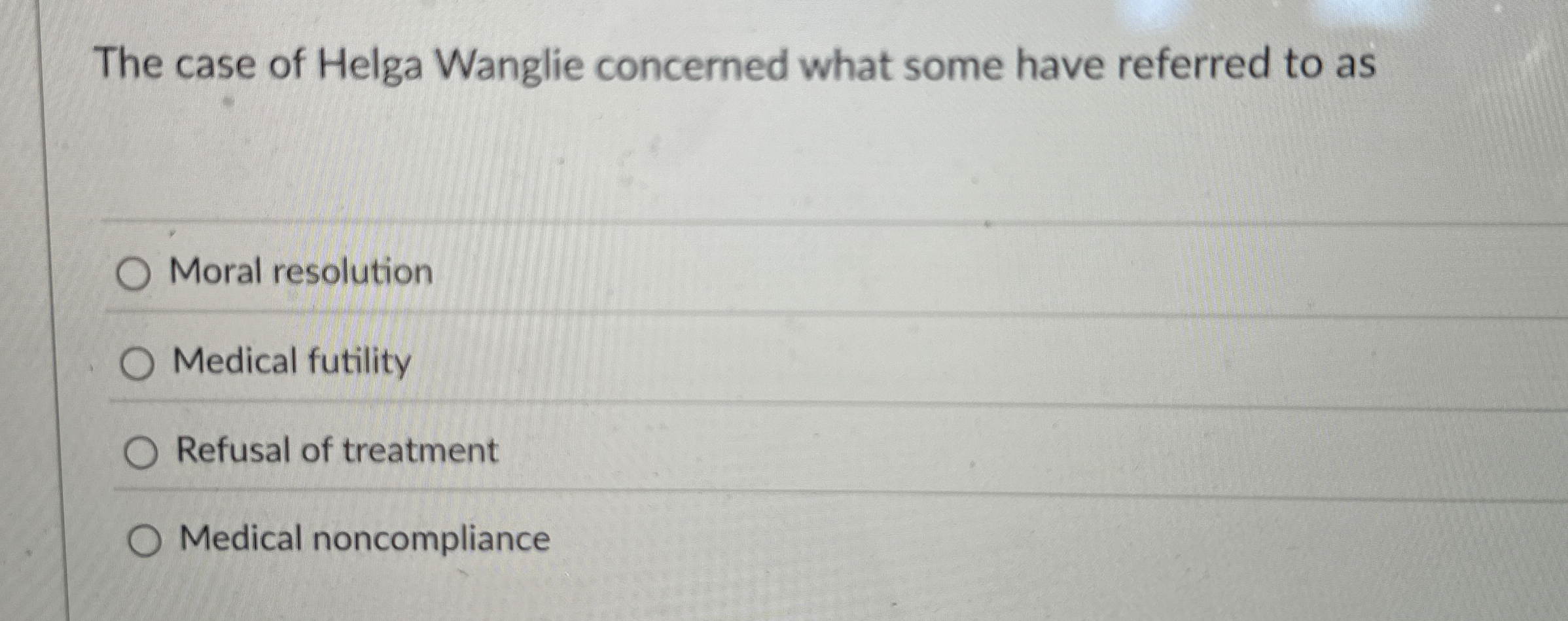 Solved The case of Helga Wanglie concerned what some have | Chegg.com