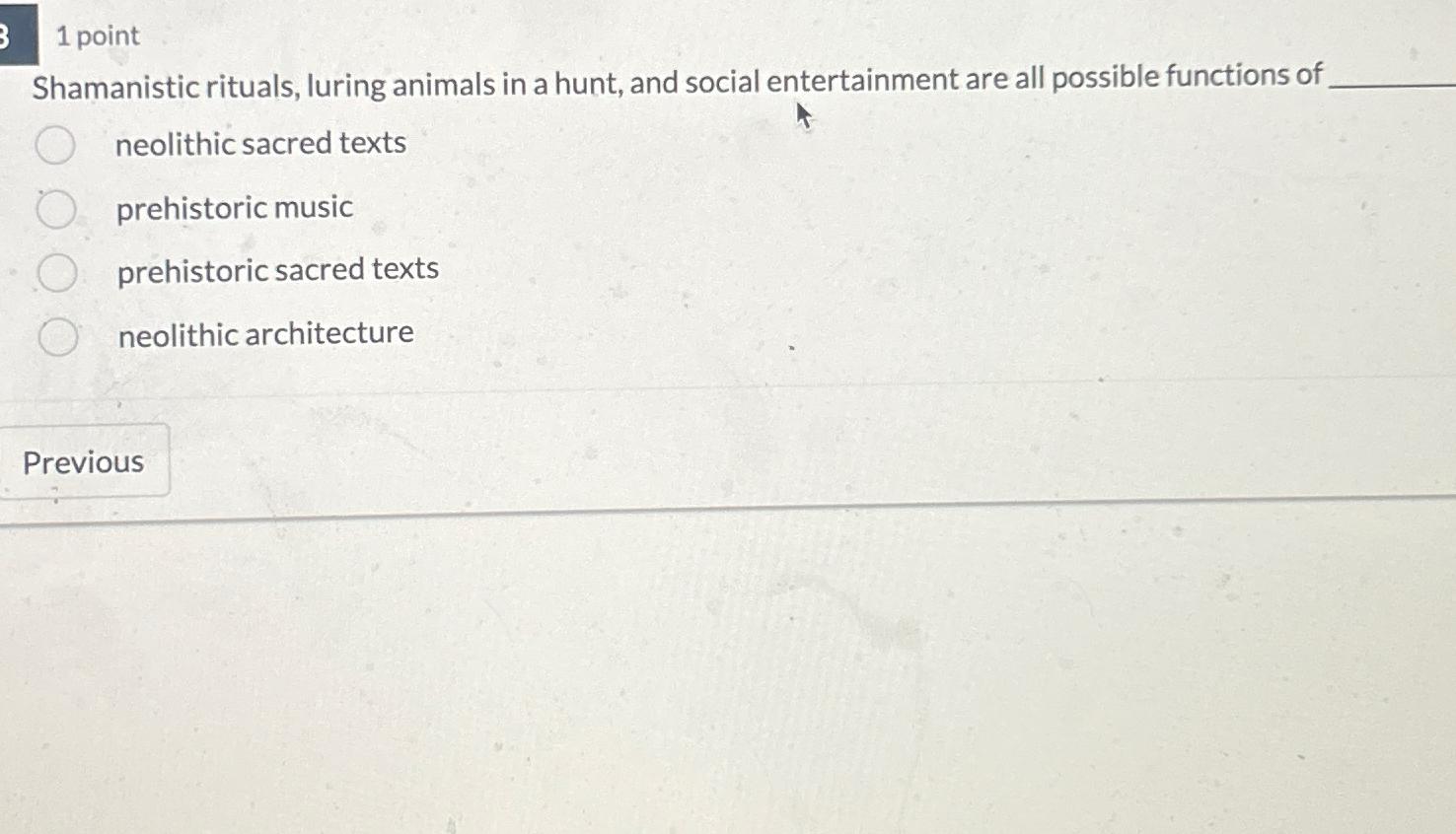 Solved 1 ﻿pointShamanistic rituals, luring animals in a | Chegg.com