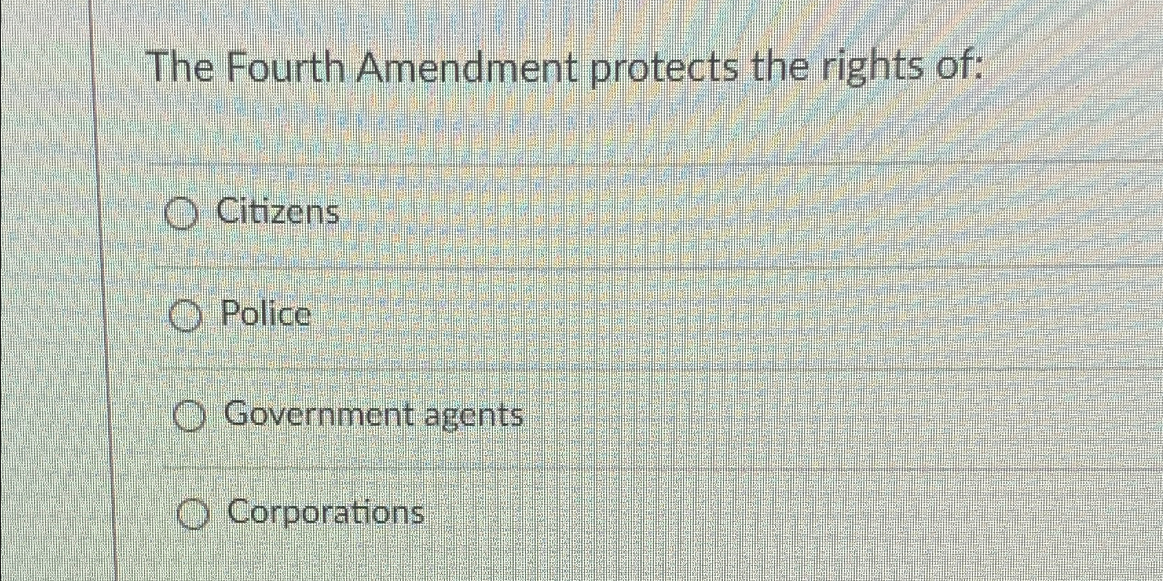 Solved The Fourth Amendment protects the rights | Chegg.com