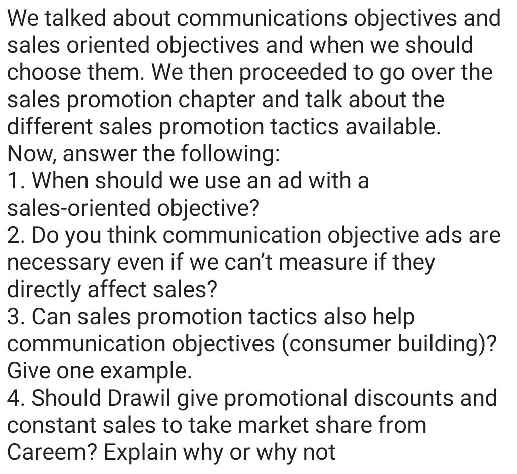 We talked about communications objectives and
sales oriented objectives and when we should
choose them. We then proceeded to