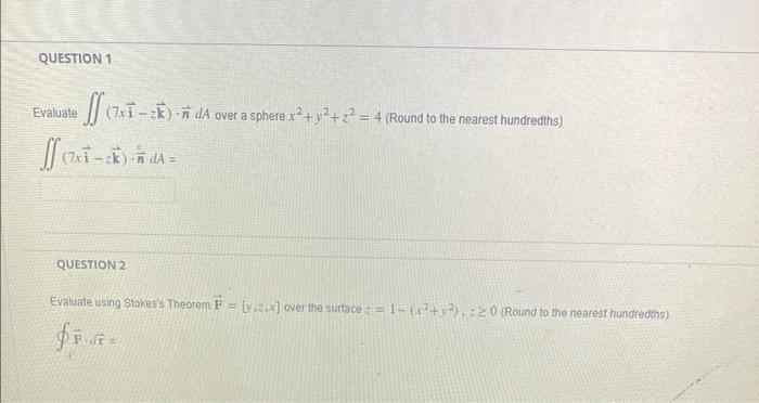 Solved Evaluate ∬(7xi−zk)⋅ndA over a sphere x2+y2+z2=4 | Chegg.com