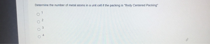 Solved Determine the number of metal atoms in a unit cell if | Chegg.com