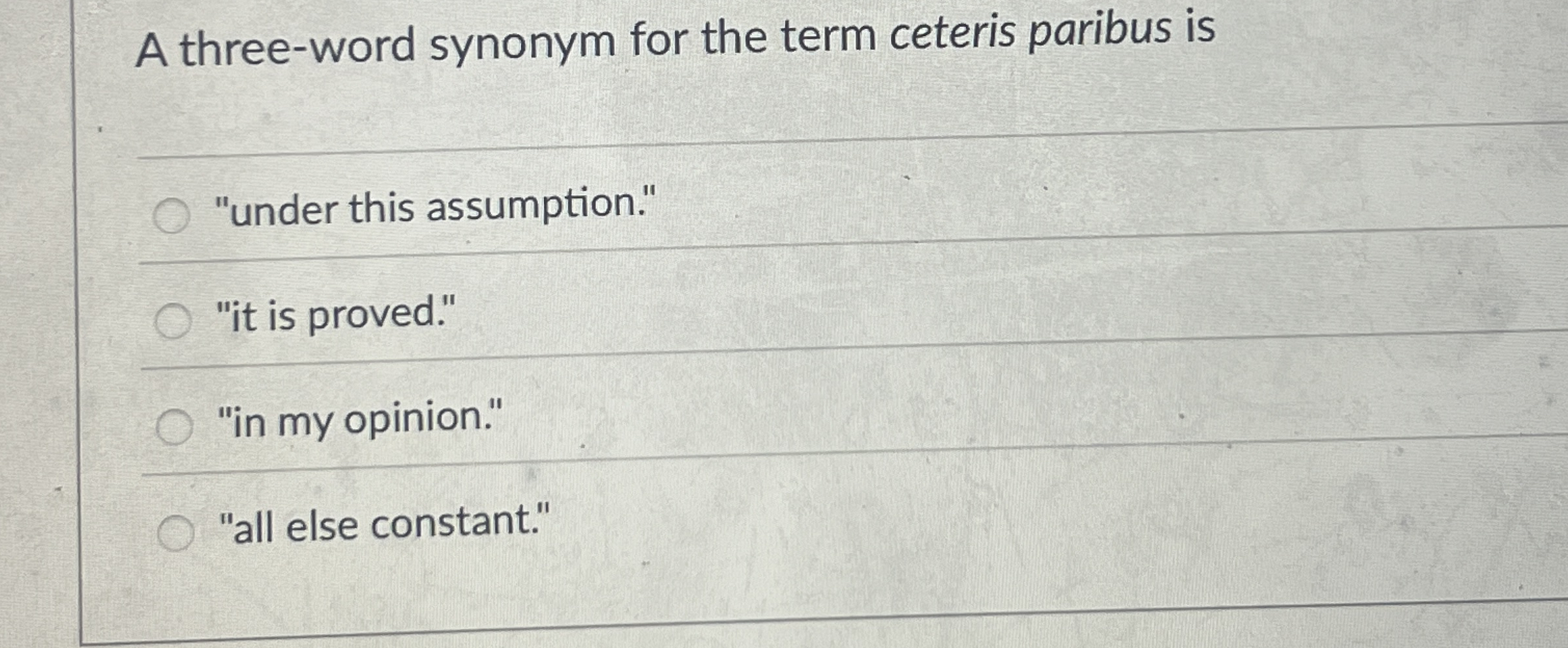 Solved A threeword synonym for the term ceteris paribus