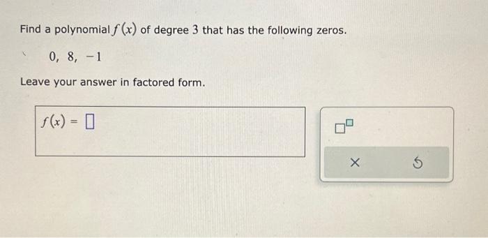 Solved Find a polynomial f(x) of degree 3 that has the | Chegg.com