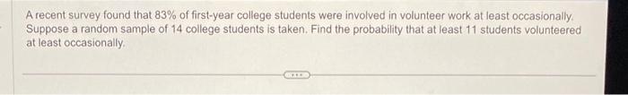 Solved A recent survey found that 83% of first-year college | Chegg.com