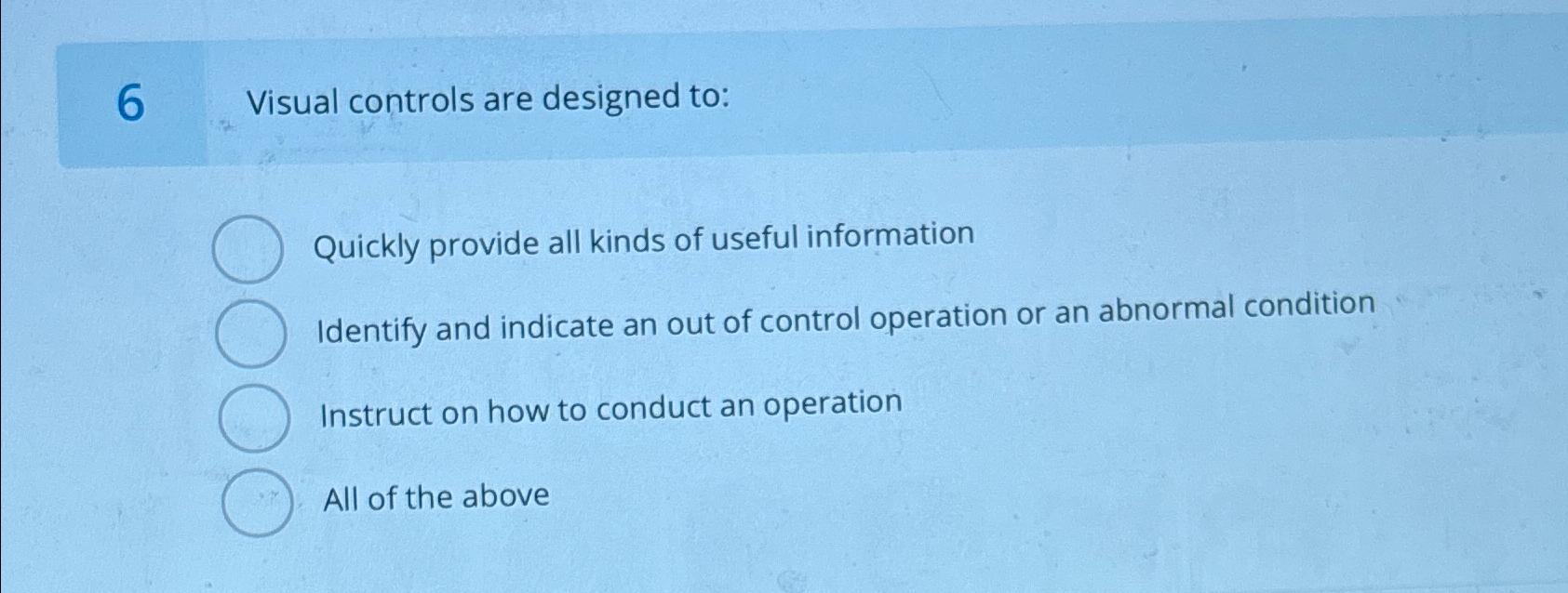 Solved 6 ﻿Visual controls are designed to:Quickly provide | Chegg.com