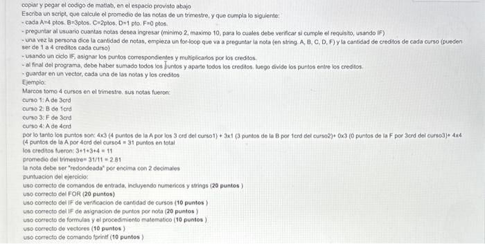 copiar y pegar el codigo de matiab, en el espacio provisto abajo Escriba un script, que caicule ol promedio de tas notas de u