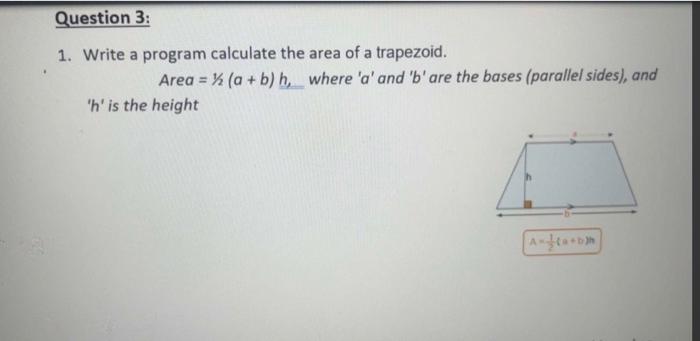 Solved 1. Write a program calculate the area of a trapezoid. | Chegg.com