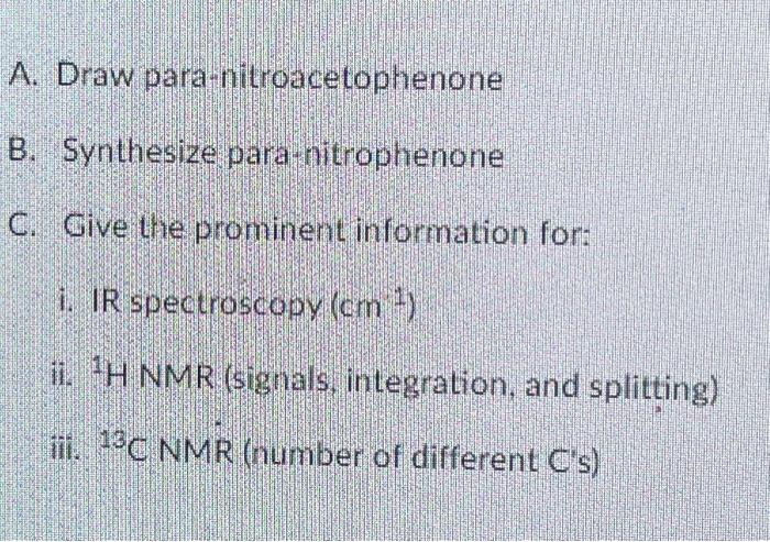 Solved A. Draw Para-nitroacetophenone B. Synthesize | Chegg.com