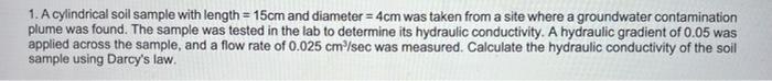 Solved 1. A cylindrical soil sample with length =15 cm and | Chegg.com