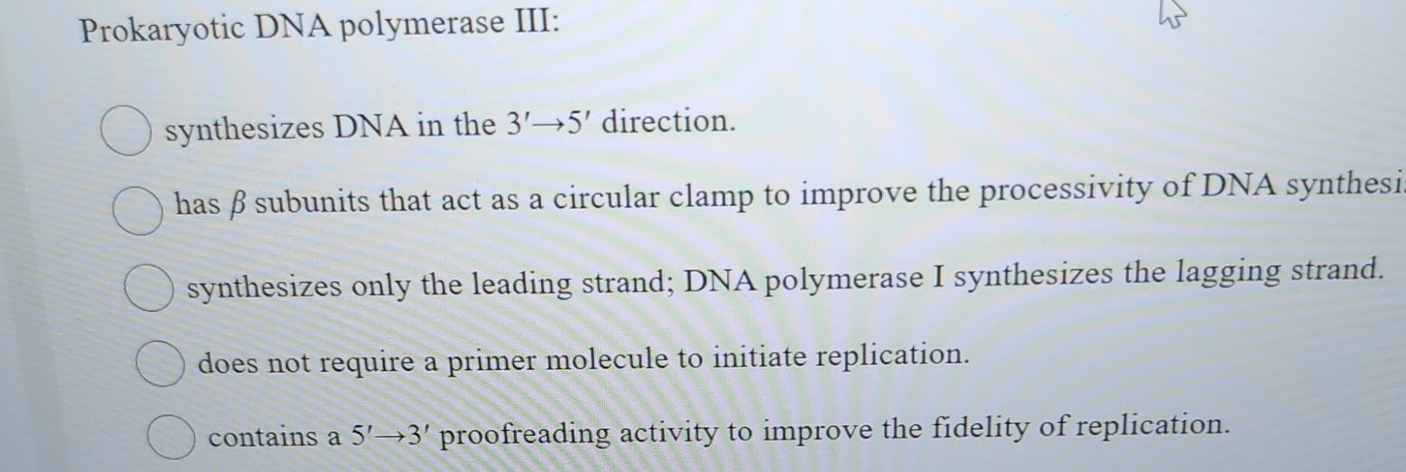 Solved Prokaryotic DNA polymerase III:synthesizes DNA in the | Chegg.com 